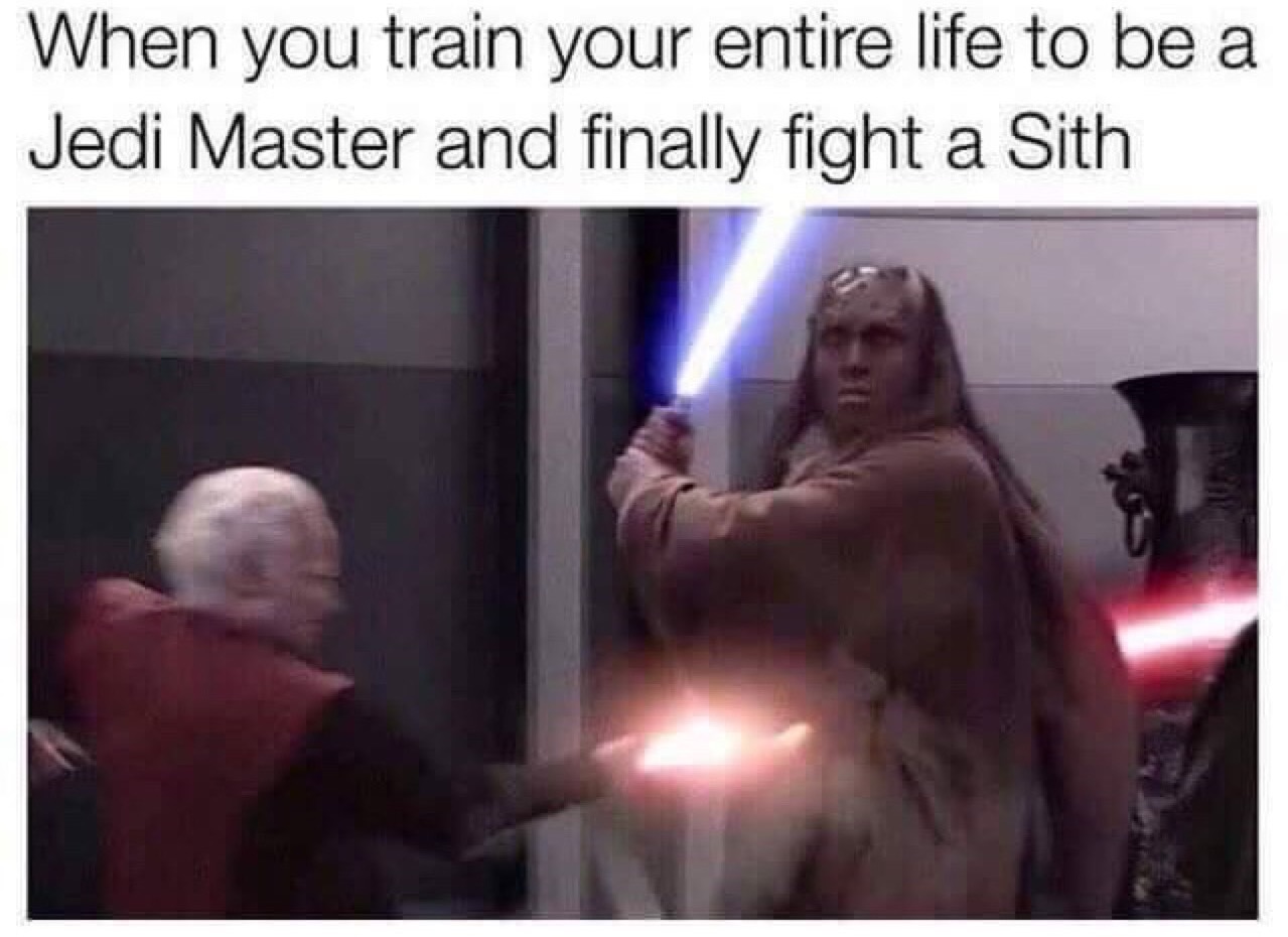 meme stream - you the senate - When you train your entire life to be a Jedi Master and finally fight a Sith