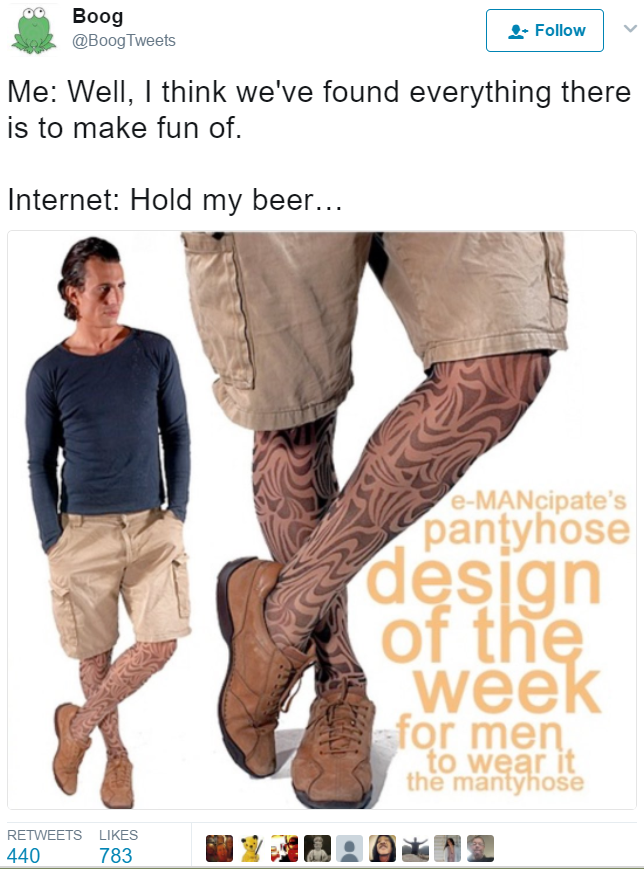 meme stream - ve Bood Boog Boog Tweets Me Well, I think we've found everything there is to make fun of. Internet Hold my beer... eMANcipale's pantyhose design of the week for men to wear it the mantyhose 440 783