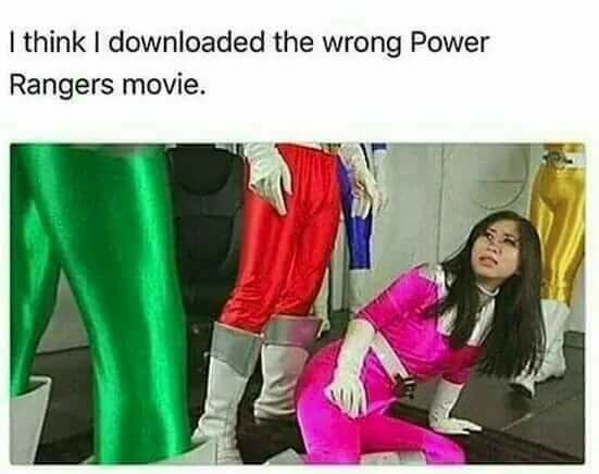 memes - think i downloaded the wrong power rangers - I think I downloaded the wrong Power Rangers movie. Vo23