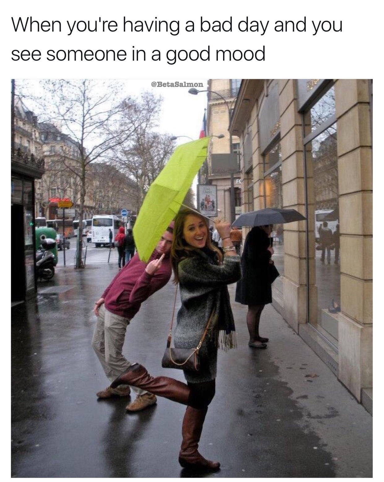 strangers demotivational posters - When you're having a bad day and you see someone in a good mood