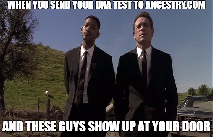 Men In Black meme of Will Smith and Tommy Lee Jones about how guys like these two show up at your door when you run your DNA test on Ancestry.com