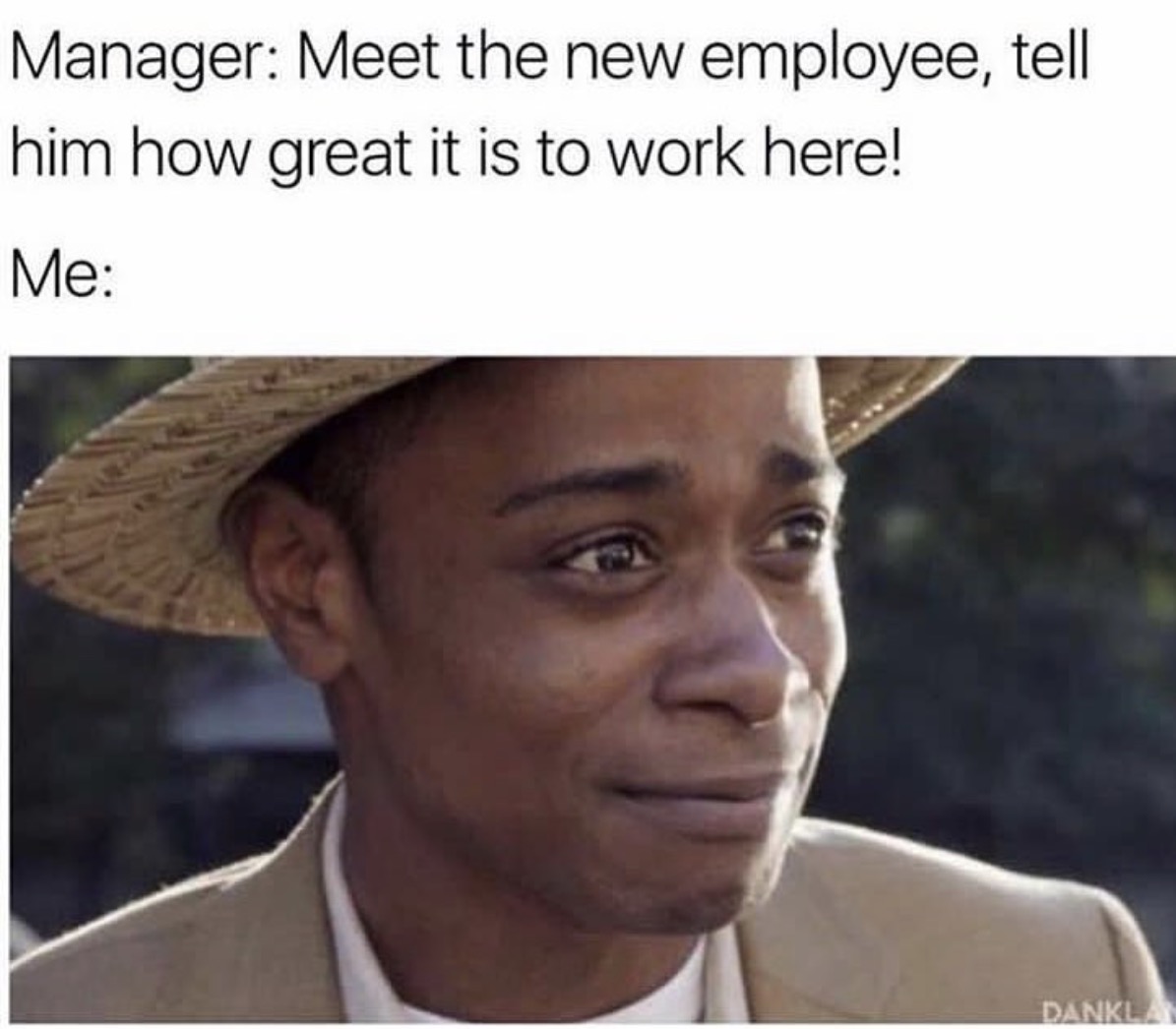 Dave Chappelle meme about telling new employee how great the job is.