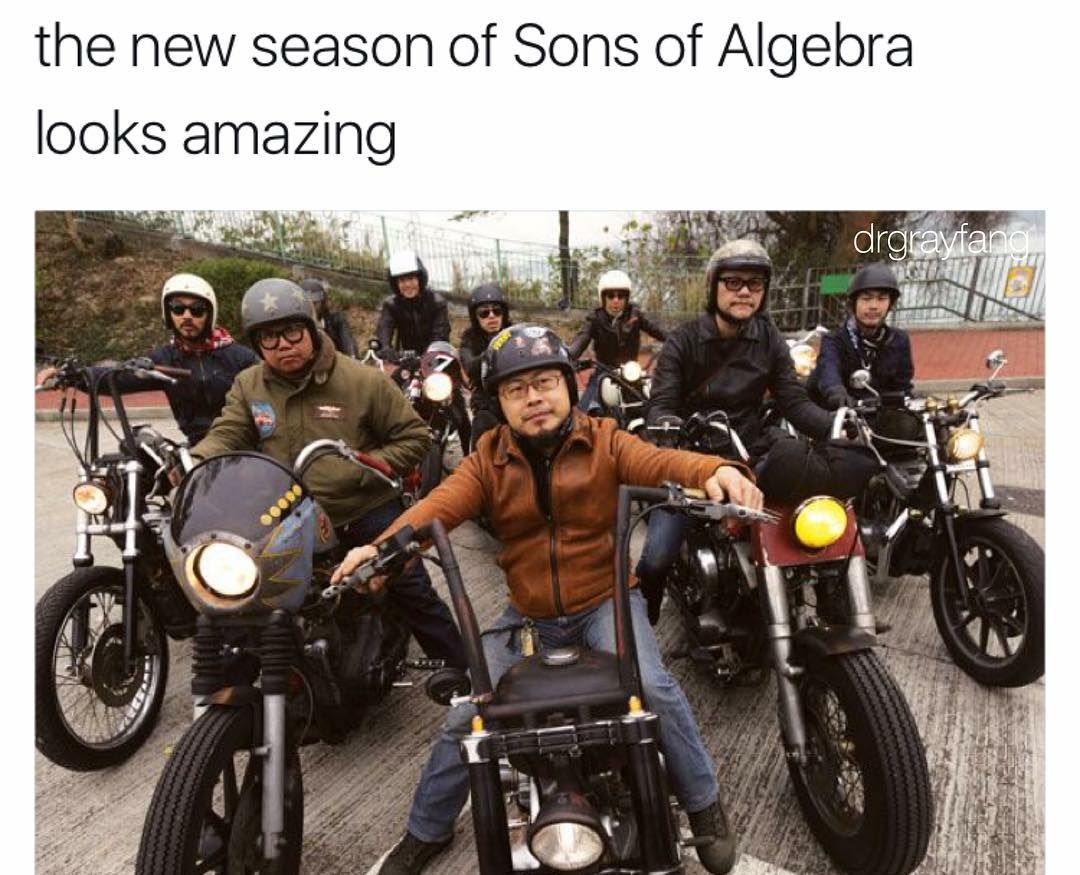 Son Of Algebra meme of motorcycle gang of Asian students.