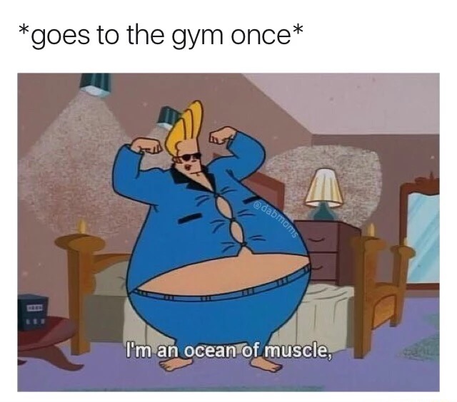 i m an ocean of muscle - goes to the gym once I'm an ocean of muscle,