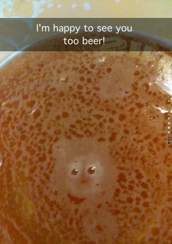 Snapchat of a beer that is so happy to see you.