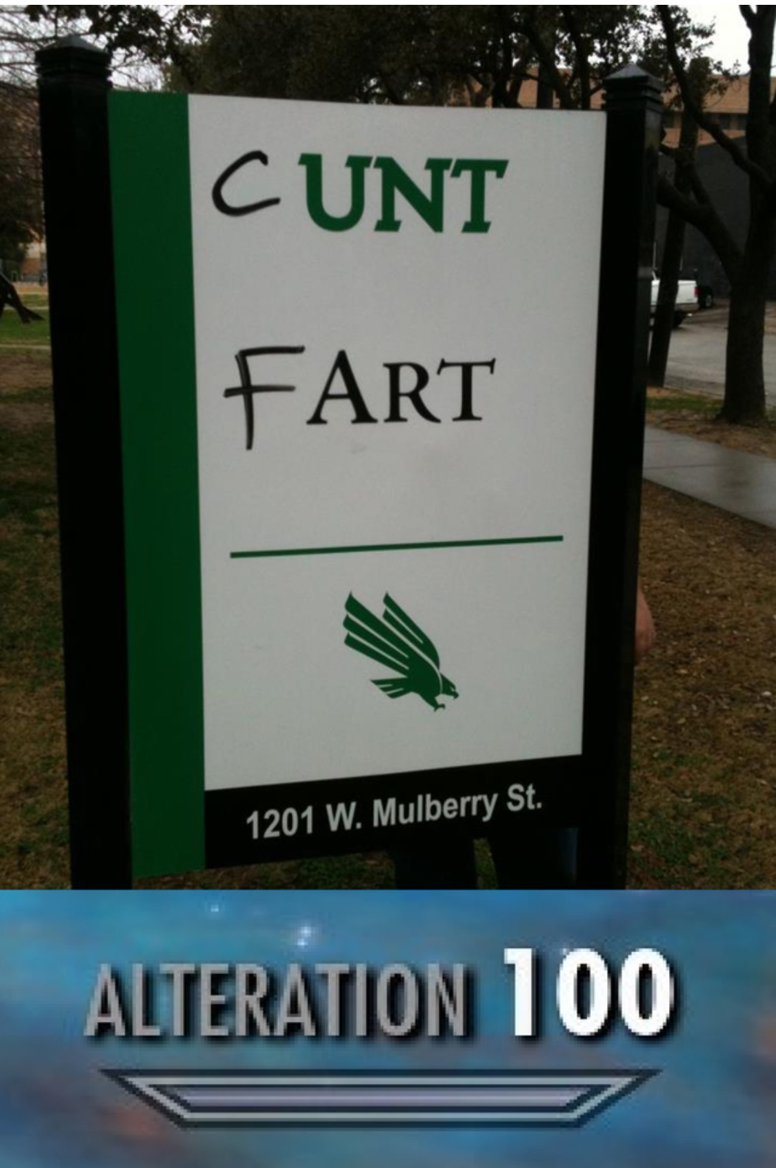 Some very immature person who hilariously added a c to the UNT and a F to the ART of a sign.