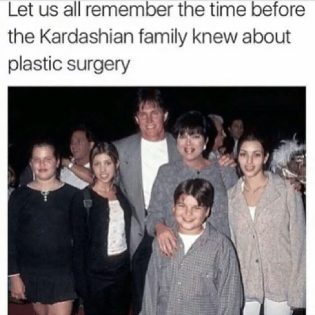 Kardashian family before they know about plastic surgery.