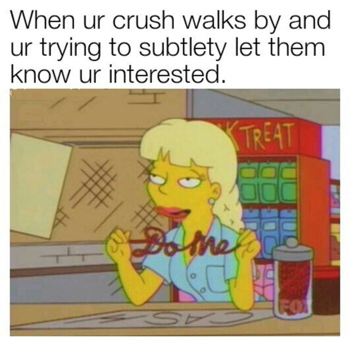 Simpsons Meme of when your crush walks buy and you just subtlety let them know u r interested