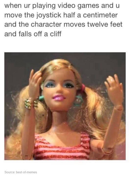 What the huh Barbie meme about when the joystick is super sensitive in a video game.