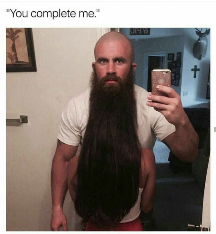 you complete me beard meme - "You complete me."