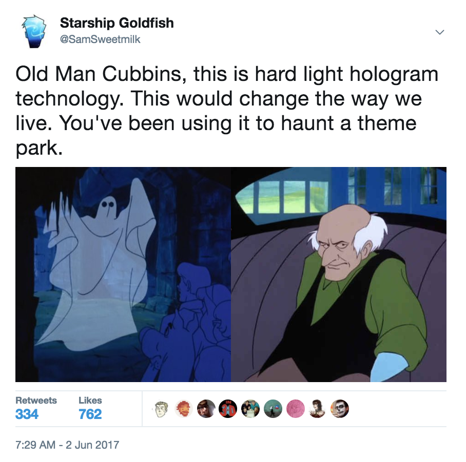 cartoon - Starship Goldfish aSamSweetmilk Old Man Cubbins, this is hard light hologram technology. This would change the way we live. You've been using it to haunt a theme park. 334 762 3