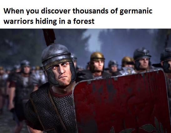 Meme about when you discover thousands of Germanic warriors hiding in the forest