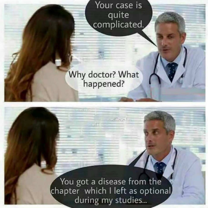 Doctor meme of complicated case because the doctor switched studies right when they were learning about that one.