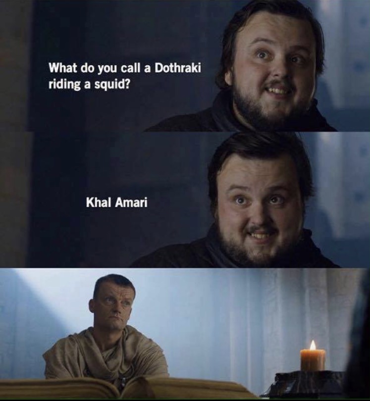 Game of Thrones memes about what you call a Dothraki riding a squid, Kahl Amari