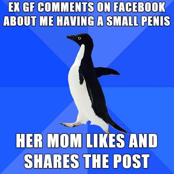 penguin - Ex Gf On Facebook About Me Having A Small Penis Her Mom And The Post