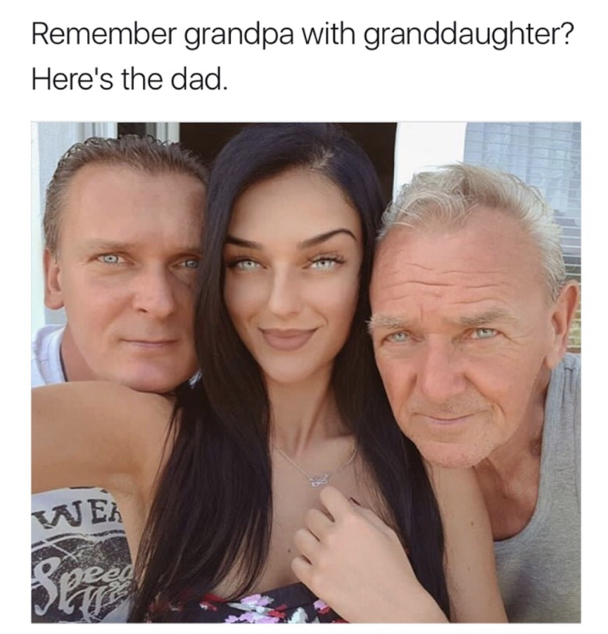 memes that make you uncomfortable - Remember grandpa with granddaughter? Here's the dad. Njem need Div