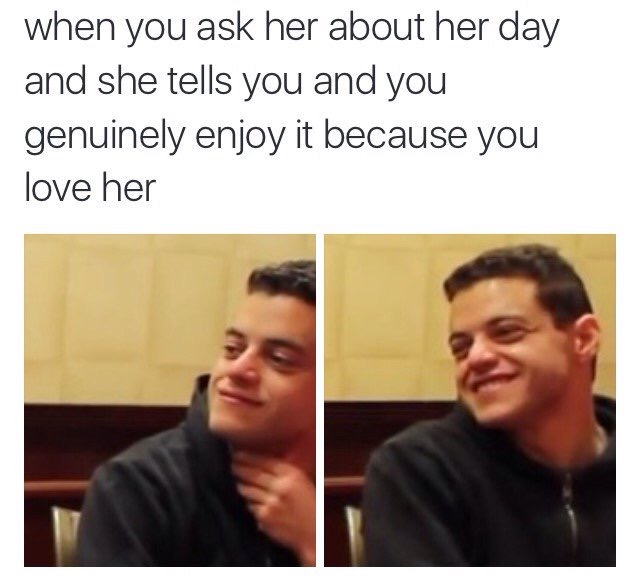 girlfriend meme wholesome - when you ask her about her day and she tells you and you genuinely enjoy it because you love her
