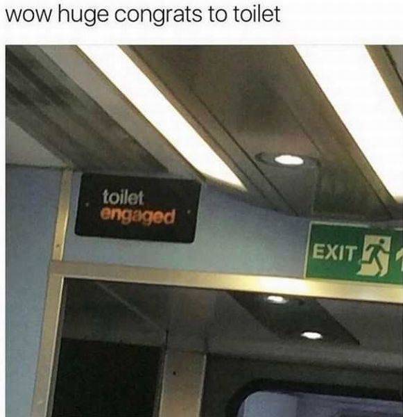 can t even get a text back - wow huge congrats to toilet toilet engaged Exit 31