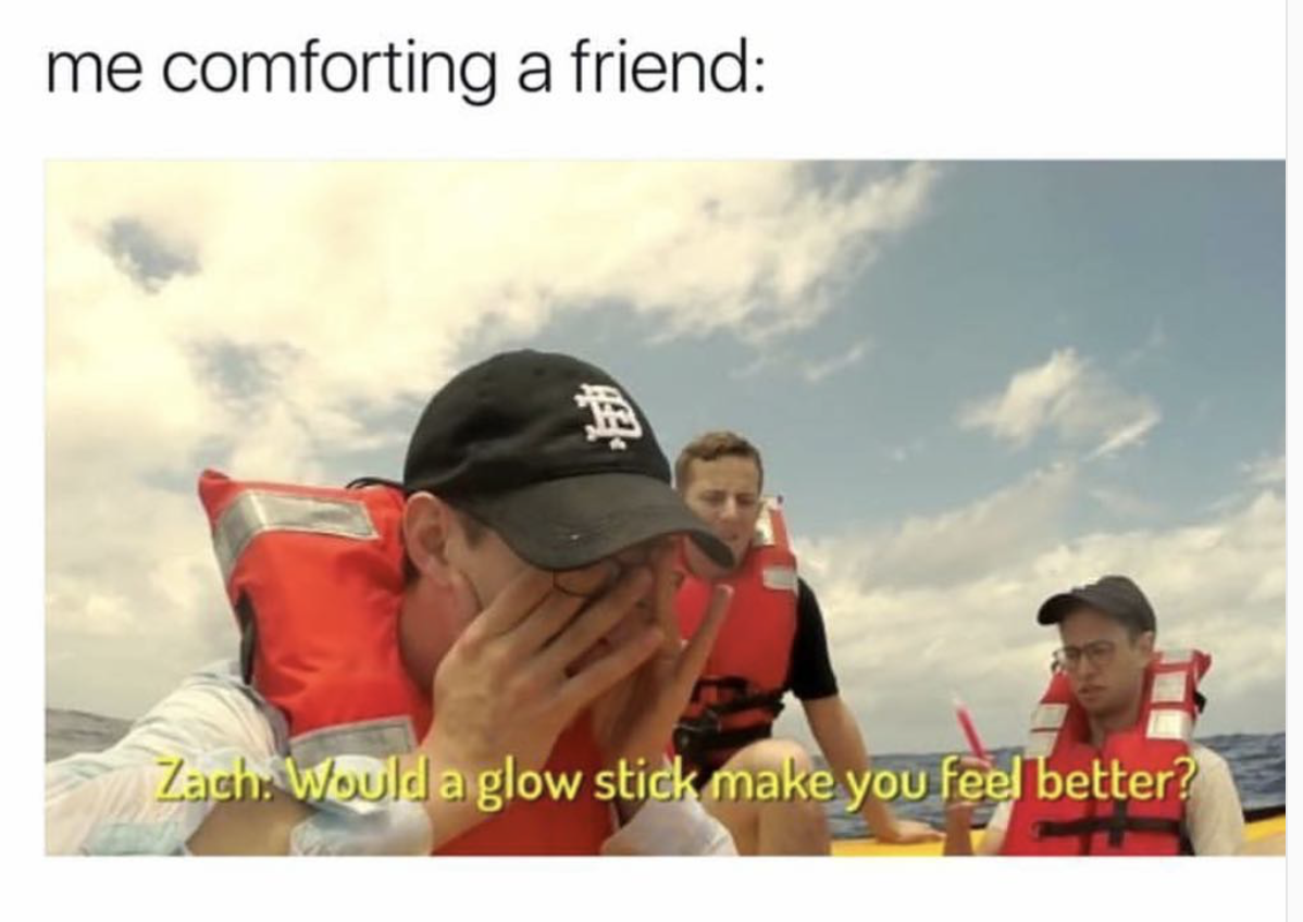 Funny meme about comforting a friend by offering a glow stick