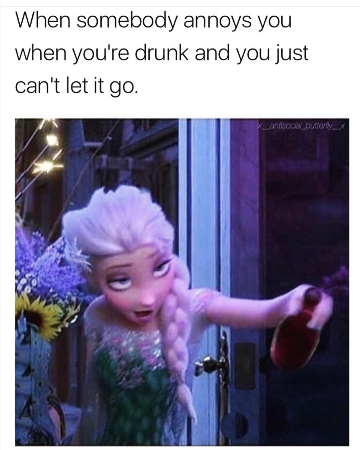 Elsa meme about drinking and not letting go