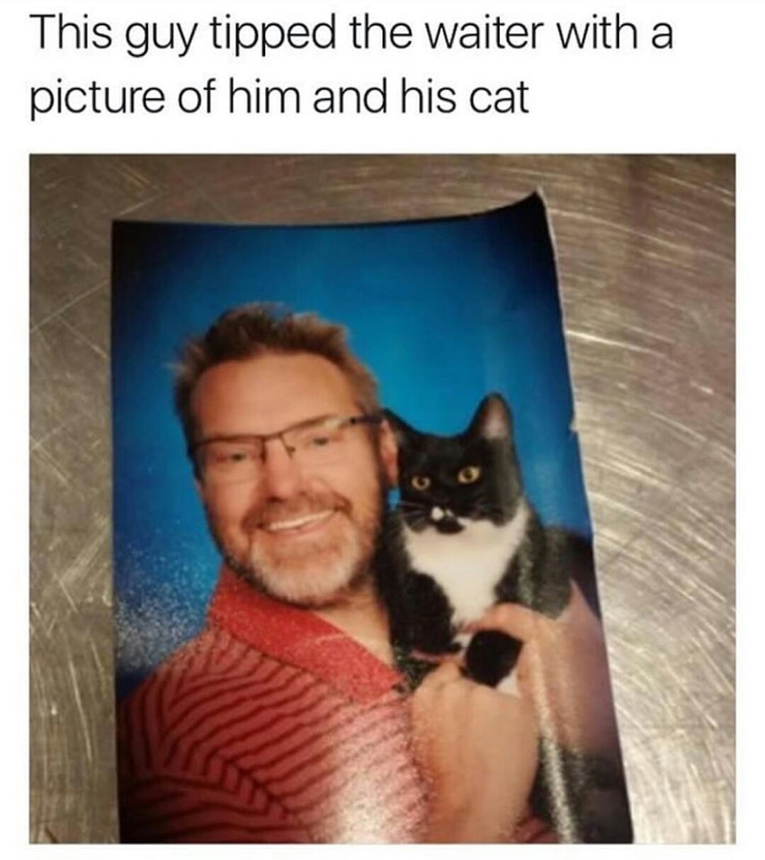 Meme of a man that left a pic of him and his cat as a tip for the waiter.