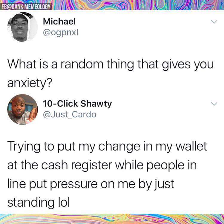 Funny meme from a Tweet about the anxiety of fumbling with your change when at the cash register.