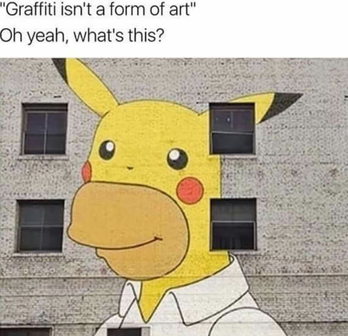 funny meme proving that graffiti is indeed a form of art, with Homer Simpson Pokemon on a building.