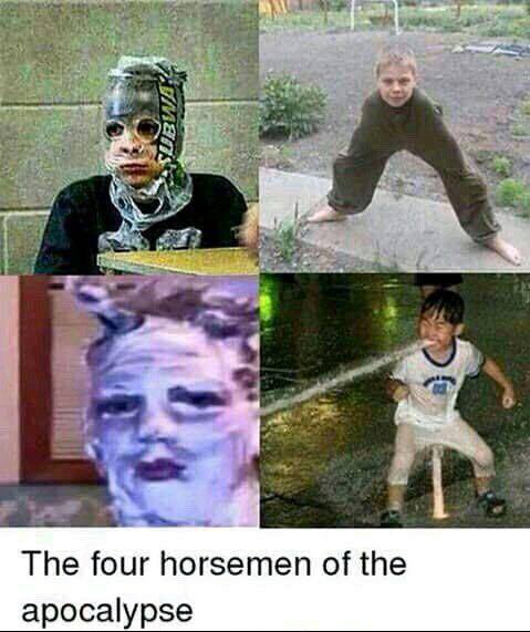 The 4 Horsemen of the Apocalypse, but not exactly.