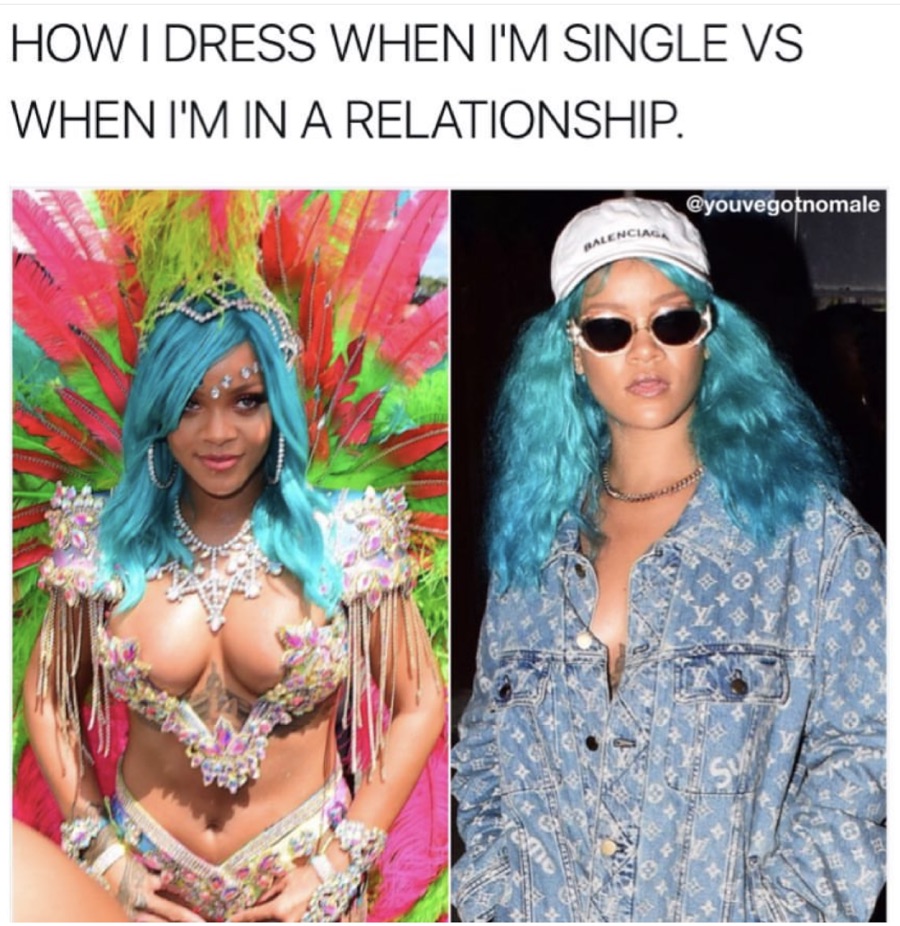 Rihanna meme about how we dress when single vs in a relationship