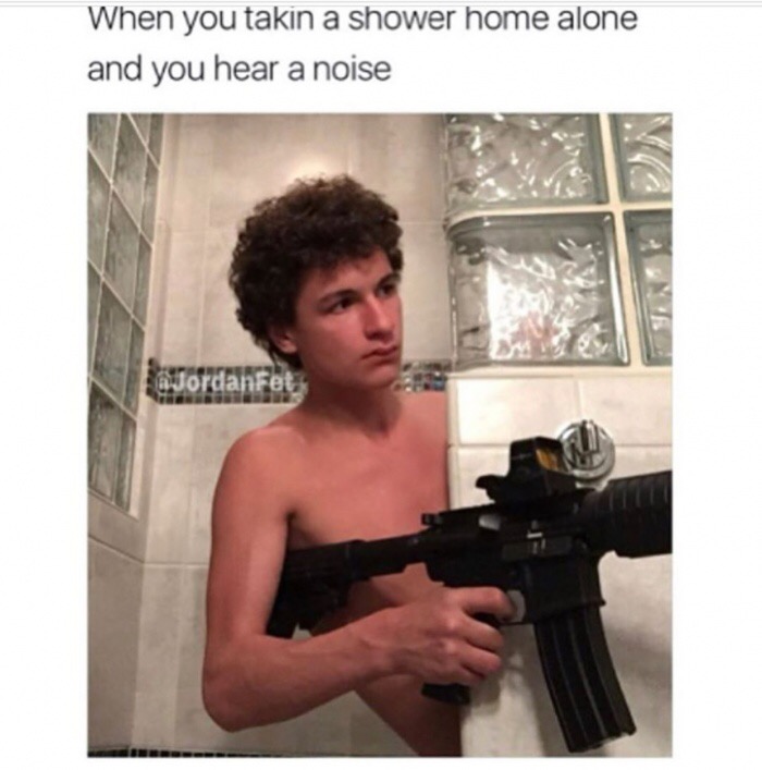 Dank meme of man showering with is assault rifle and then hears a noise in the house.