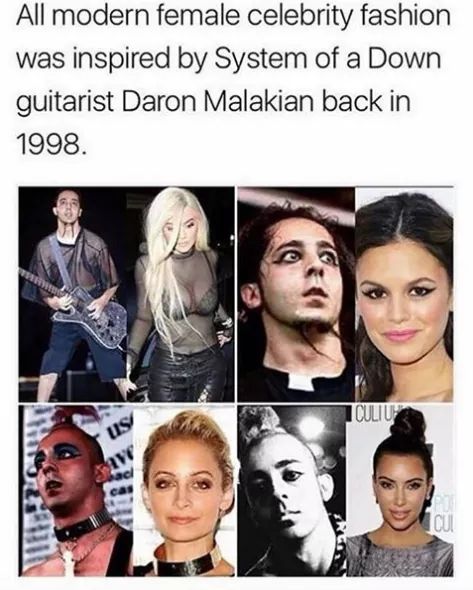 meme stream - system of a down meme - All modern female celebrity fashion was inspired by System of a Down guitarist Daron Malakian back in 1998. Culo .us