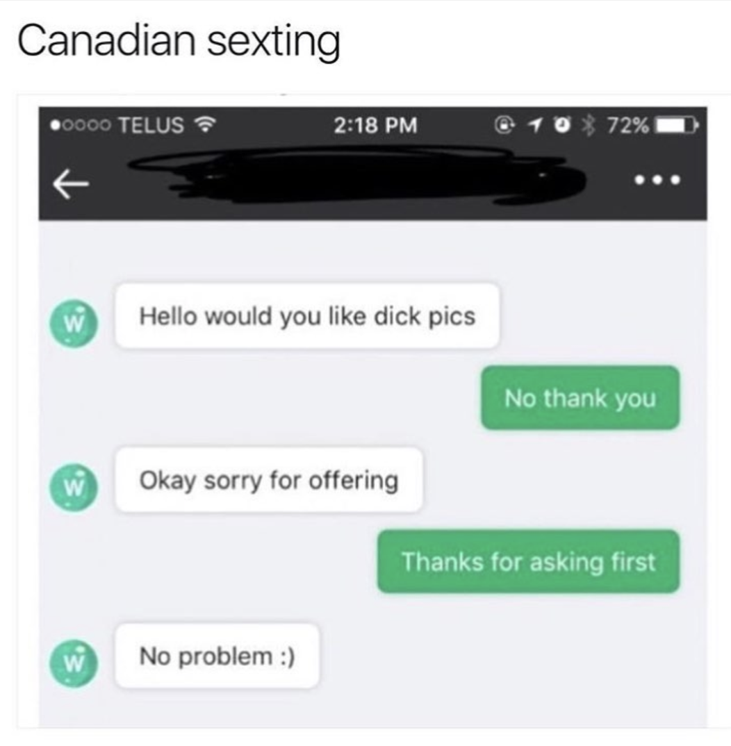 memes - sending dick pics illegal - Canadian sexting 0000 Telus O % 72% Hello would you dick pics No thank you Okay sorry for offering Thanks for asking first No problem