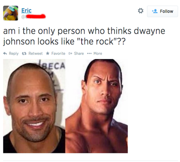 memes - dwayne johnson looks like the rock - Eric am i the only person who thinks dwayne johnson looks "the rock"?? to Retweet Favorite ... More