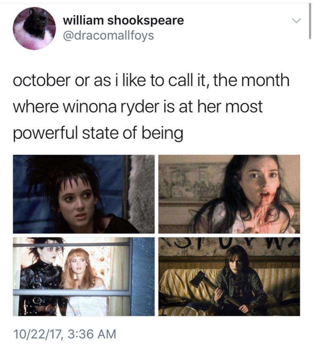 memes - winona ryder - william shookspeare october or as i to call it, the month where winona ryder is at her most powerful state of being Uty 102217,