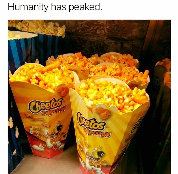 meme stream - cheeto popcorn - Humanity has peaked. Cheetos