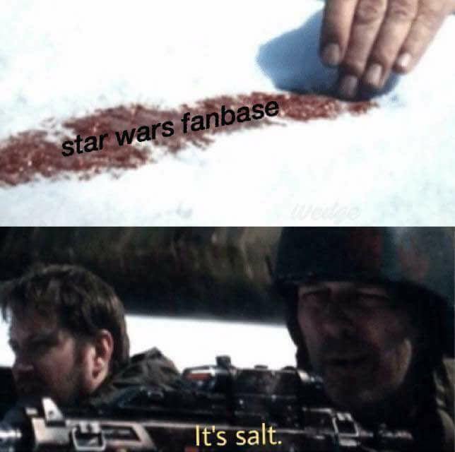memes - star wars salt - star wars fanbase It's salt.
