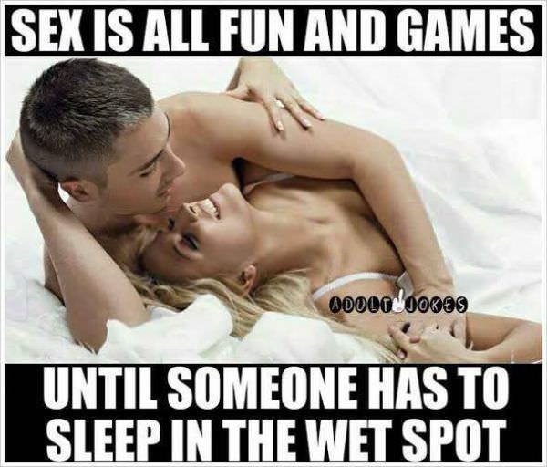 meme stream - sex dirty memes - Sex Is All Fun And Games 000000000$ Until Someone Has To Sleep In The Wet Spot