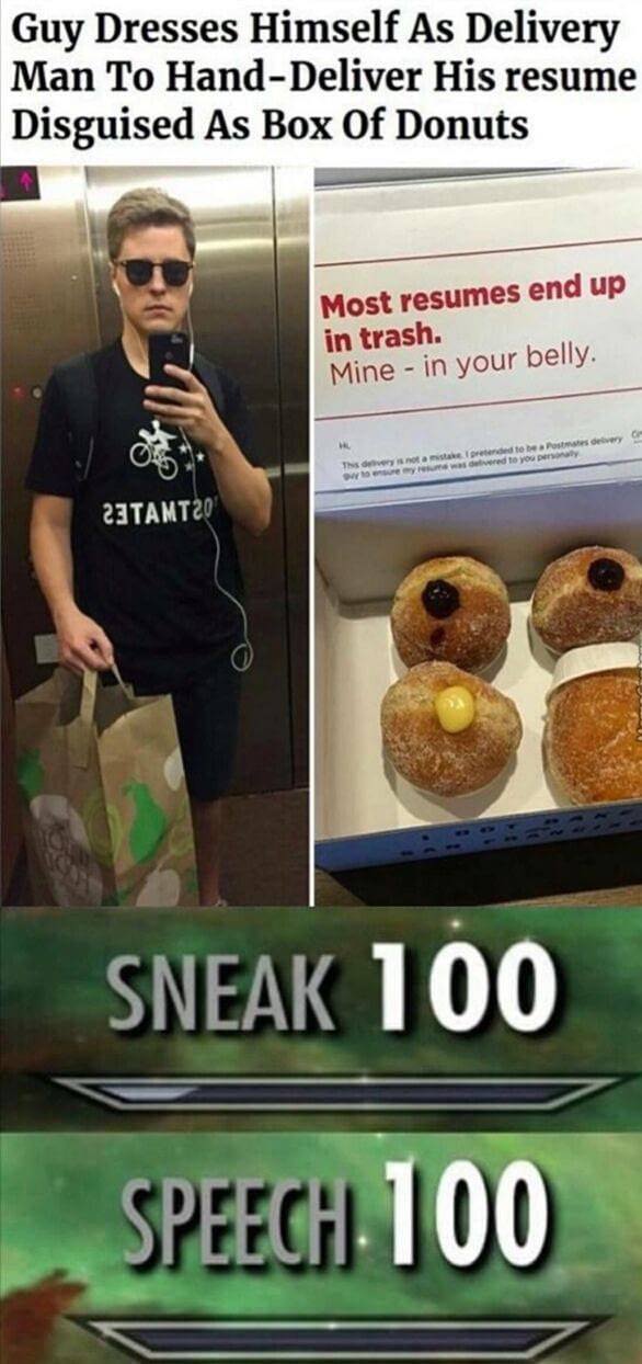 meme funny resume meme - Guy Dresses Himself As Delivery Man To HandDeliver His resume Disguised As Box Of Donuts Most resumes end up in trash. Mine in your belly. y O This is not y the pretended to bePostales d was overed to your w 22 TAMT20 Sneak 100 Sp