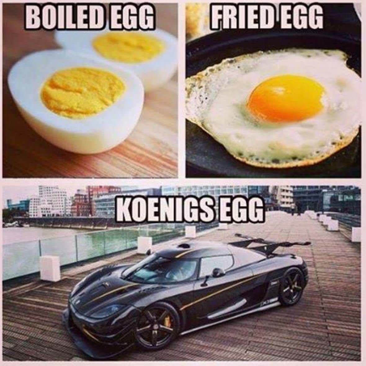 meme koenigsegg funny - Boiled Egg Fried Egg Koenigsegg
