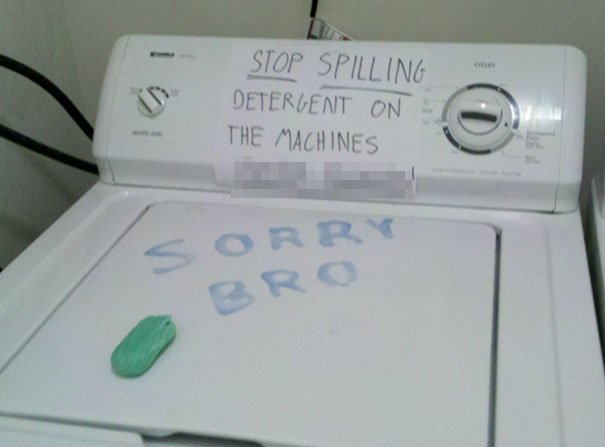 passive aggressive roommate notes - Stop Spilling Detergent On The Machines Orry