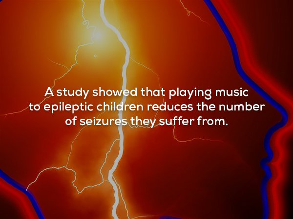 atmosphere - A study showed that playing music to epileptic children reduces the number of seizures they suffer from.