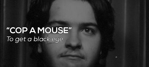 monochrome photography - "Cop A Mouse" To get a black eye.