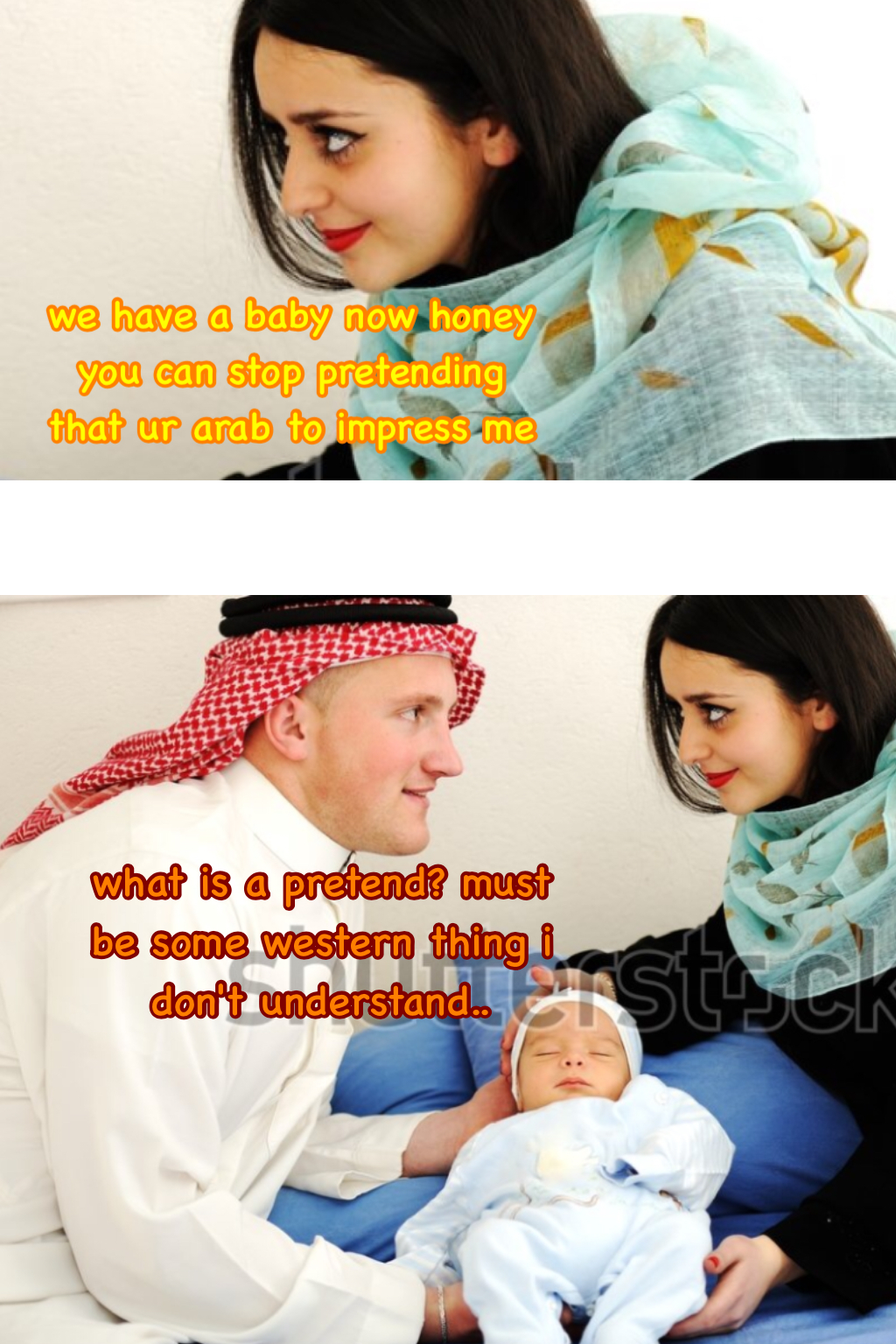 dank meme dank arab memes - we have a baby now honey you can stop pretending that ur arab to impress me what is a pretend must be some western thing i don't understand.
