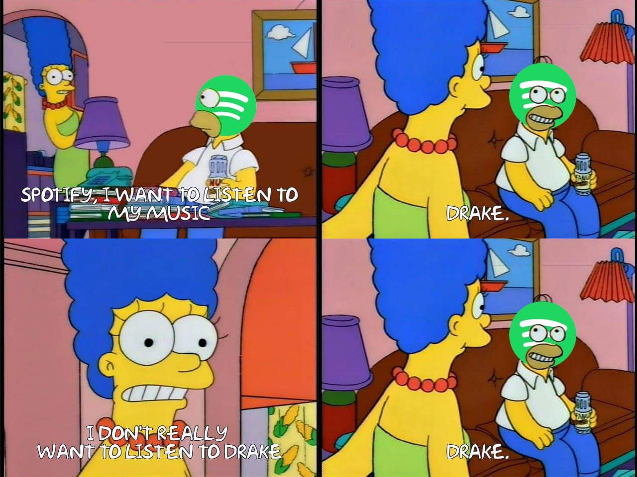 meme - spotify sucks memes - Spotify, I Want To Listen To My Music Drake. I Dont Really Want To Listen To Drake Drake.