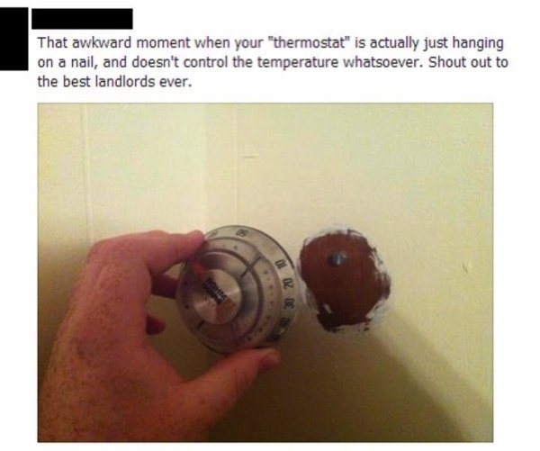 fake thermostat meme - That awkward moment when your "thermostat" is actually just hanging on a nail, and doesn't control the temperature whatsoever. Shout out to the best landlords ever. Oliko