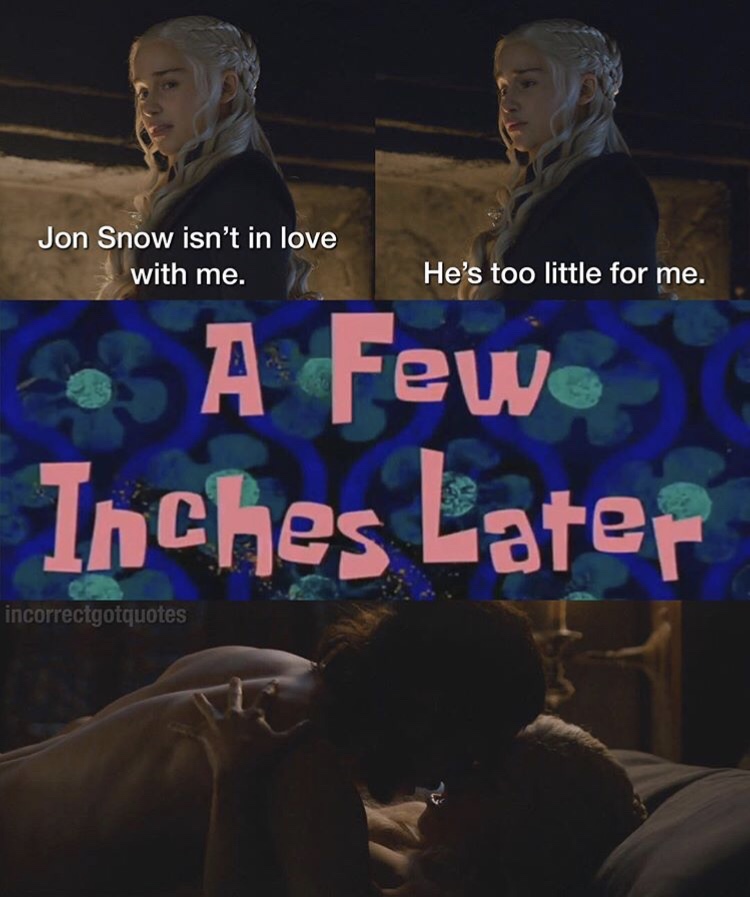 poster - Jon Snow isn't in love with me. He's too little for me. A Few Inches Later incorrectgotquotes