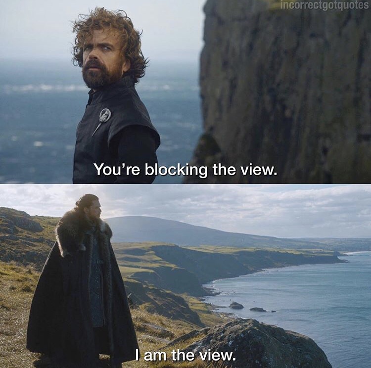 ballycastle game of thrones - incorrectgotquotes You're blocking the view. I am the view.