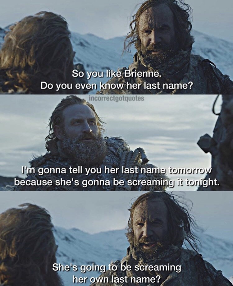 human - So you Brienne. Do you even know her last name? incorrectgotquotes I'm gonna tell you her last name tomorrow because she's gonna be screaming it tonight. She's going to be screaming her own last name?