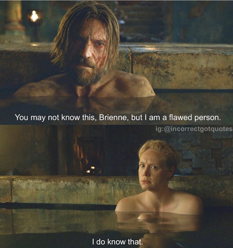 cn rogue meme - You may not know this, Brienne, but I am a flawed person. ig I do know that