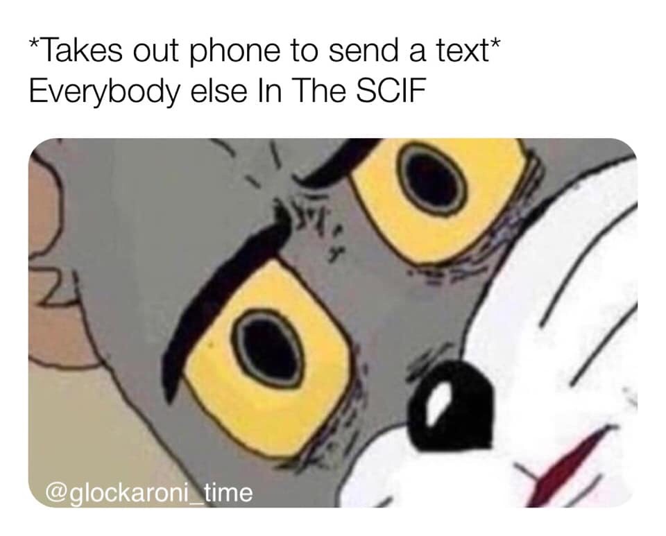 introduces gf to family meme - Takes out phone to send a text Everybody else In The Scif